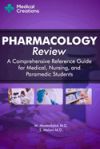 Pharmacology Review - A Comprehensive Reference Guide for Medical, Nursing, and Paramedic Students