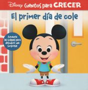 Portada de EL PRIMER DIA DE COLE. DISNEY CUENTOS PARA CRECER: ¡LEVANTA LAS SOLAPAS PARA DESCUBRIR UNA SORPRESA!