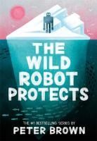 Portada de The Wild Robot Protects (The Wild Robot 3)