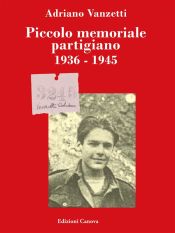 Piccolo memoriale partigiano 1936-1945 (Ebook)