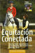 Portada de EQUITACION CONECTADA: MONTAR MEJOR DESCUBRIENDO EL MOVIMIENTO SINCRONIZADO ENTRE CABALLO Y JINETE, de Peggy Cummings