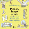 Pienso, Luego Existo: Lecciones De Filosofía Para Niños Curiosos