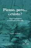 Pienso, pero…¿existo?. Viajes fantásticos a través de la filosofía