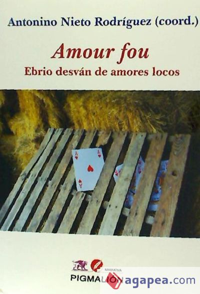 Amour fou. Ebrio desván de amores locos