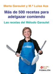 Portada de Más de 500 recetas para adelgazar comiendo: Las recetas del Método Garaulet