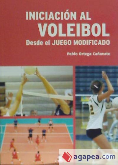 Iniciación al voleibol : desde el juego modificado