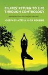 Pilatesâ€™ Return to Life Through Contrology