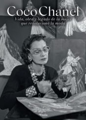 Portada de COCO CHANEL. VIDA, OBRA Y LEGADO LA MUJER QUE REVOLUCIONÓ LA MODA