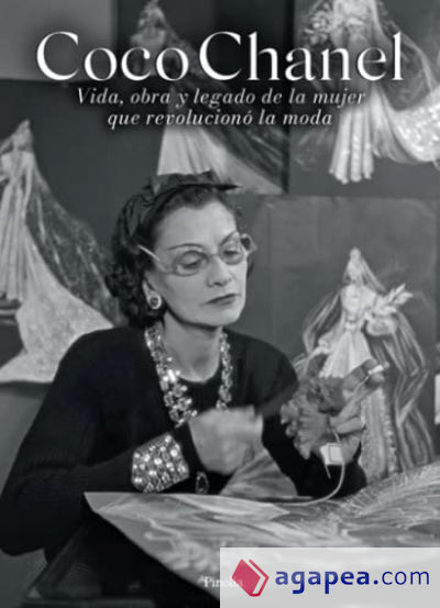 COCO CHANEL. VIDA, OBRA Y LEGADO LA MUJER QUE REVOLUCIONÓ LA MODA