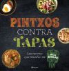 Pintxos contra tapas: Recetas para comidas informales y deliciosas