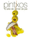 Pintxos: el arte de comer de pie