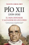 Pio XII (1939-1958): El papa defensor y salvador de los judíos