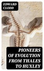 Portada de Pioneers of Evolution from Thales to Huxley (Ebook)