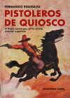 Pistoleros de quiosco: El oeste americano en la novela popular espa&ntilde;ola