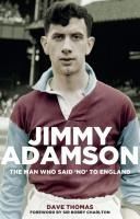 Portada de Jimmy Adamson: The Man Who Said No to England