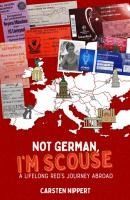 Portada de Not German, But Scouse: A Lifelong Red's Journey Abroad