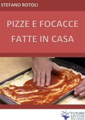 Portada de Pizze e focacce fatte in casa (Ebook)