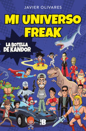 Portada de Mi universo freak: Los héroes, películas, series, juguetes y videojuegos de mi vida