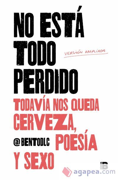 No está todo perdido; todavía nos queda cerveza, poesía y sexo No está todo perdido; todavía nos queda cerveza, poesía y sexo