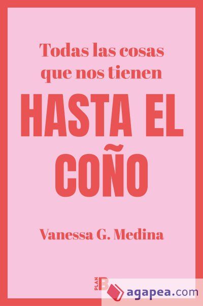 TODAS LAS COSAS QUE NOS TIENEN HASTA EL COÑO TODAS LAS COSAS QUE NOS TIENEN HASTA EL COÑO