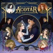 Portada de ACOTAR. Una gu&iacute;a ilustrada