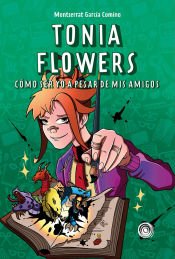 Portada de Tonia Flowers: Cómo ser yo a pesar de mis amigos