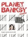 Planet Banksy: The Man, His Work and the Movement He Inspired