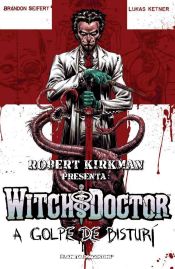 Portada de Robert Kirkman presenta Witch Doctor-A golpe de bisturí nº 01