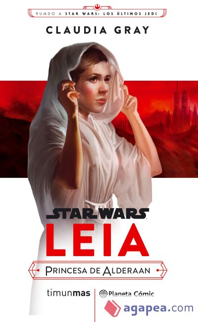 Star Wars Episodio VIII Leia Princesa de Alderaan (novela)