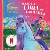Portada de Academia Unicornio. Bajo la luna de las hadas