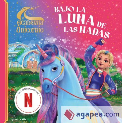 Academia Unicornio. Bajo la luna de las hadas Academia Unicornio. Bajo la luna de las hadas