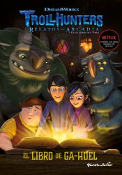 Portada de Trollhunters. Cuentos de Arcadia. El Libro de Ga-Huel