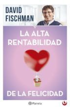 Portada de La alta rentabilidad de la felicidad (Ebook)