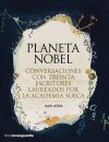 Planeta Nobel: Conversaciones con treinta escritores laureados por la Academia Sueca