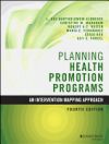 Planning Health Promotion Programs: An Intervention Mapping Approach