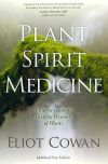 Plant Spirit Medicine: A Journey Into the Healing Wisdom of Plants