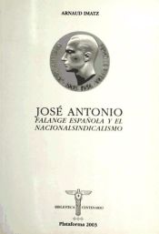 Portada de José Antonio : falange española y el nacionalsindicalismo