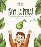 Portada de ¡Soy la pera!: El autimo contado a los niños