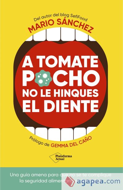 A tomate pocho no le hinques el diente