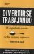 Portada de Divertirse trabajando, de Sergio de la Calle