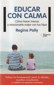 Portada de Educar con calma: cómo hacer menos y relacionarte mejor con tus hijos