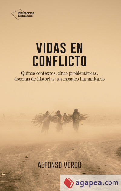 Vidas en conflicto: Quince contextos, cinco problemáticas, docenas de historias: un mosaico humanitario