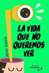 La Vida Que No Queremos Ver