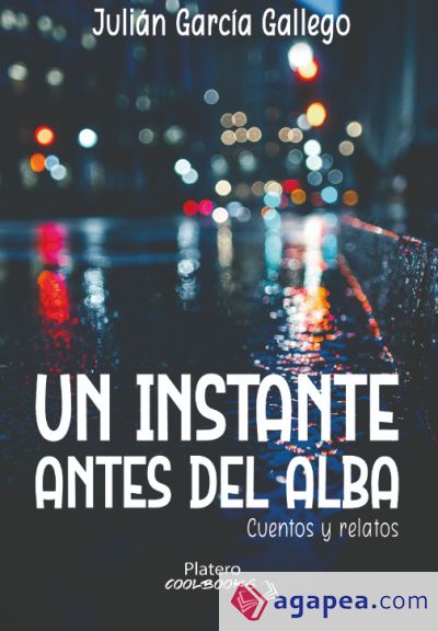 UN INSTANTE ANTES DEL ALBA. Cuentos y relatos