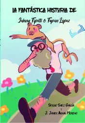 Portada de LA FANTÁSTICA HISTORIA DE JOHNY TIPETTI & TAPÓN LÓPEZ