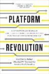 Platform Revolution: How Networked Markets Are Transforming the Economyand How to Make Them Work for You