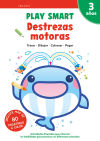 Play Smart : Destrezas Motoras. 3 Años