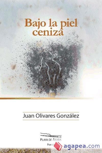 Bajo la piel ceniza Bajo la piel ceniza