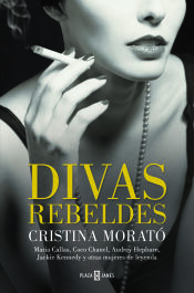 Portada de Divas rebeldes: María Callas, Coco Chanel, Audrey Hepburn, Jackie Kennedy y otras mujeres