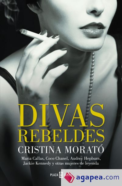 Divas rebeldes: María Callas, Coco Chanel, Audrey Hepburn, Jackie Kennedy y otras mujeres